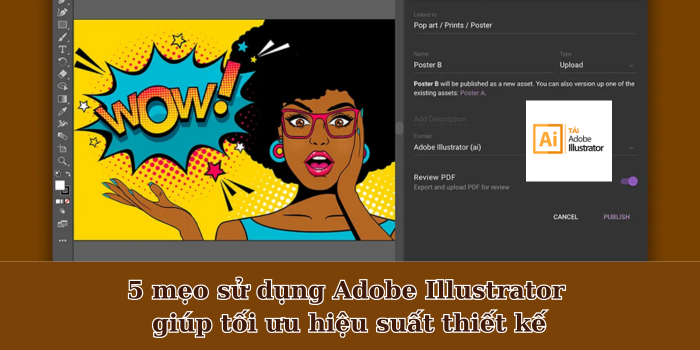 5 mẹo sử dụng Adobe Illustrator giúp tối ưu hiệu suất thiết kế