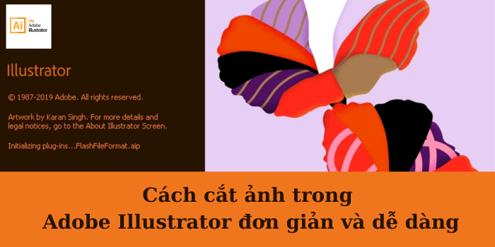 Cách cắt ảnh trong Adobe Illustrator đơn giản và dễ dàng