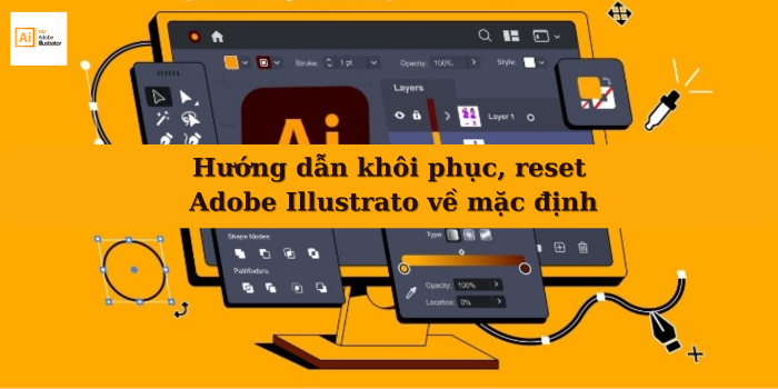 Hướng dẫn khôi phục, reset Adobe Illustrato về mặc định