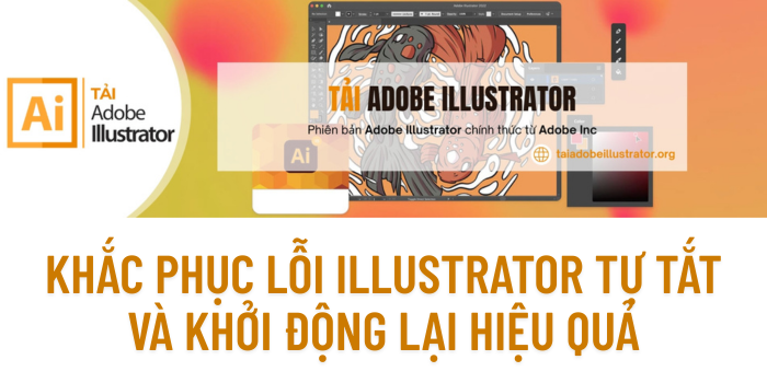Khắc Phục Lỗi Illustrator Tự Tắt và Khởi Động Lại Hiệu Quả