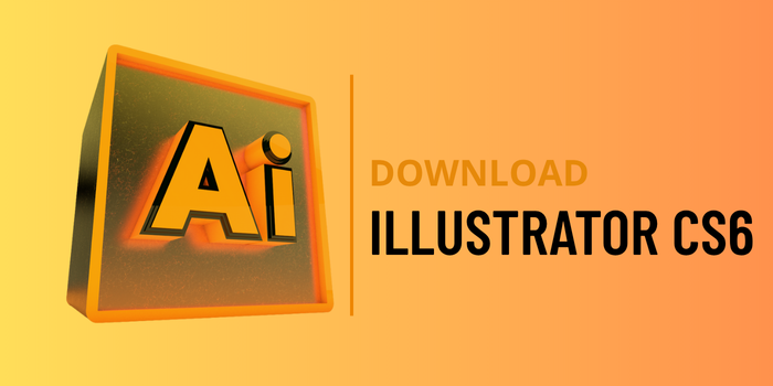 Tải Adobe Illustrator CS6 – Hướng Dẫn Cài Đặt Chi Tiết