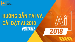 Tải Adobe Illustrator 2018 Portable - Hướng Dẫn Cài Đặt Chi Tiết